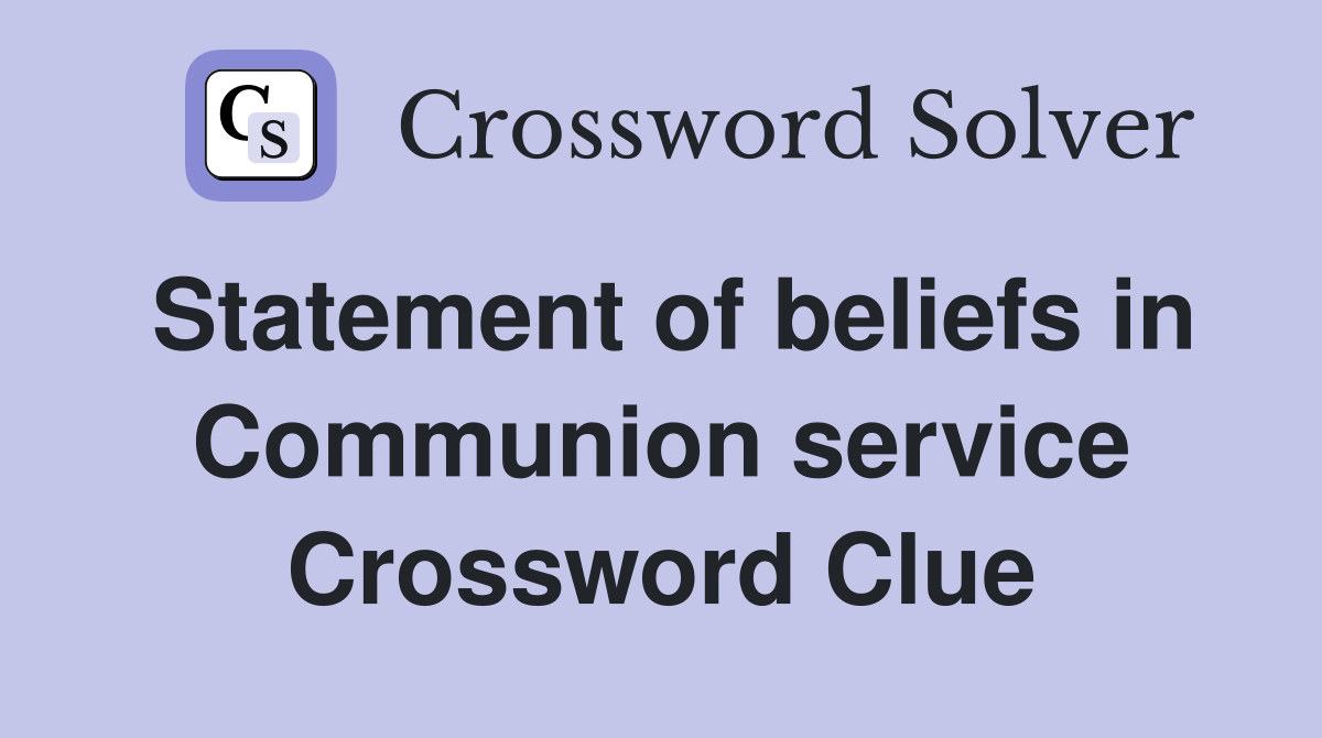Statement of beliefs in Communion service Crossword Clue