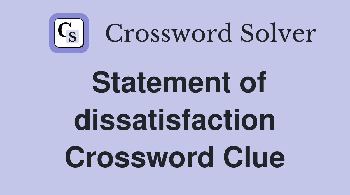 Statement of dissatisfaction Crossword Clue