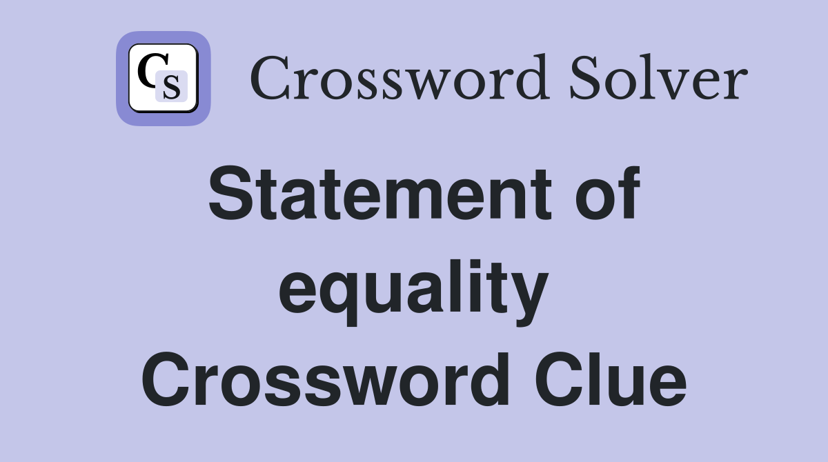 Statement of equality Crossword Clue