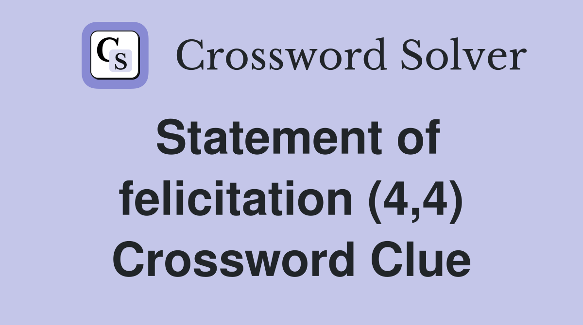Statement of felicitation (4,4) Crossword Clue