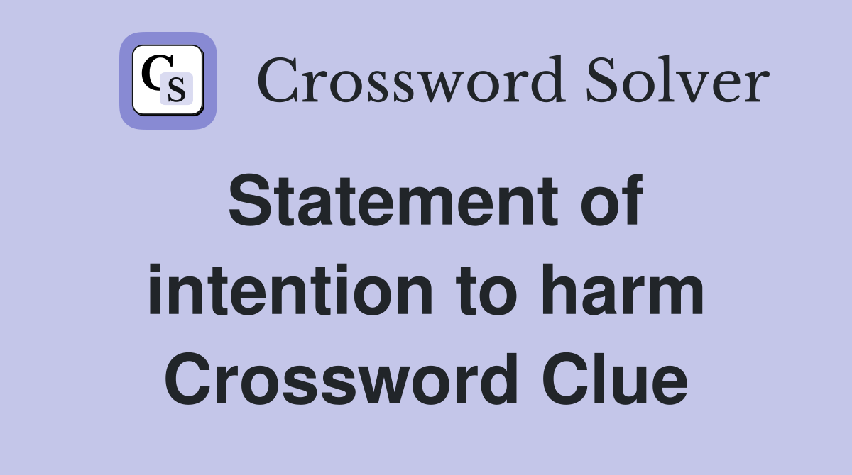 Statement of intention to harm Crossword Clue