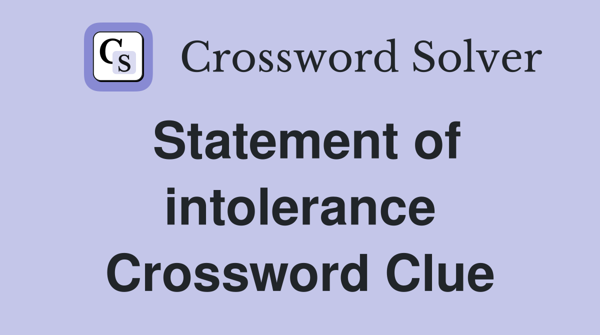 Statement of intolerance Crossword Clue