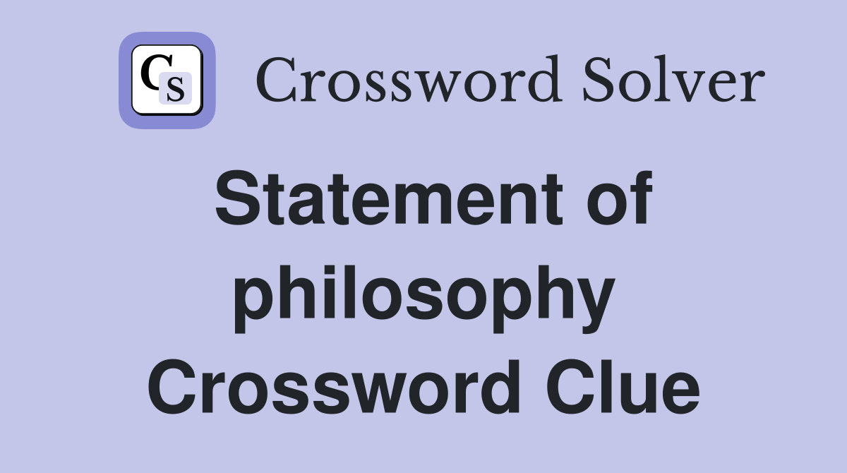 Statement of philosophy Crossword Clue