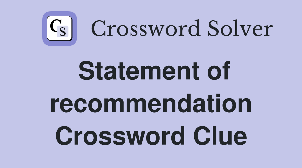 Statement of recommendation Crossword Clue