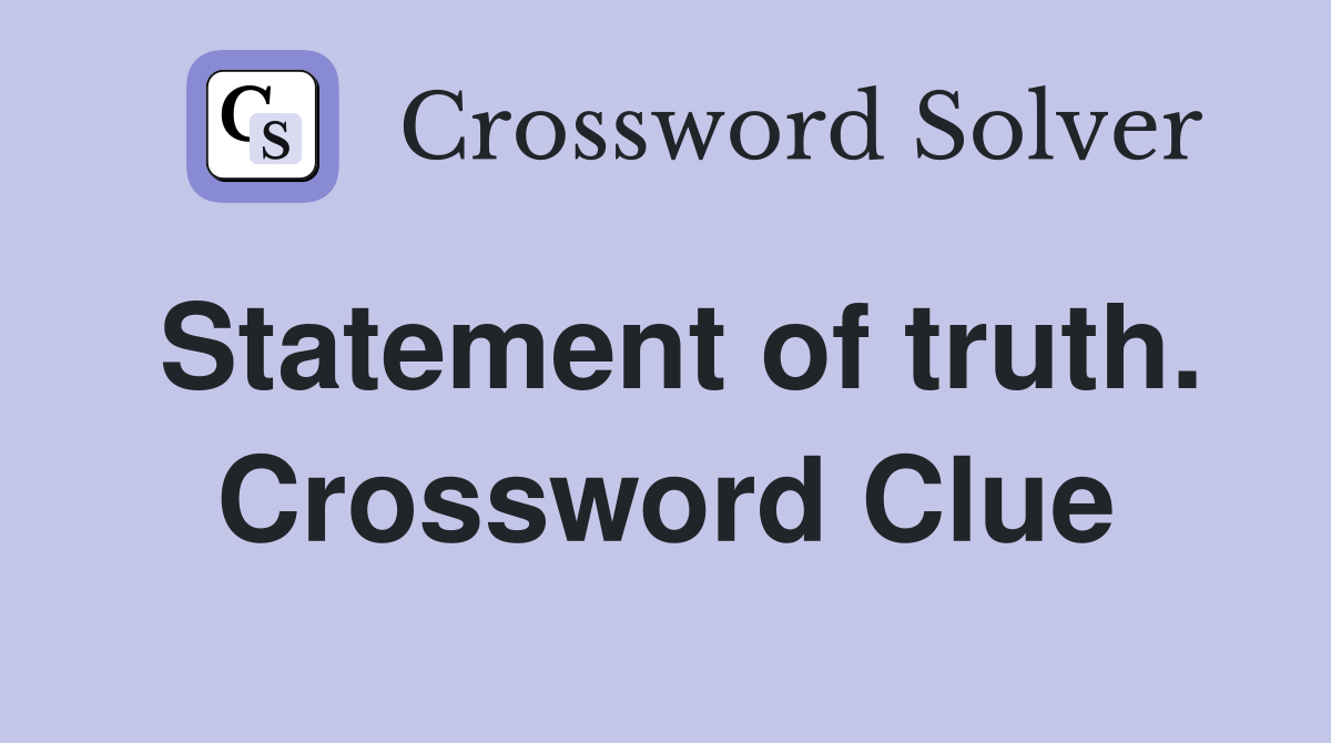 Statement of truth. Crossword Clue