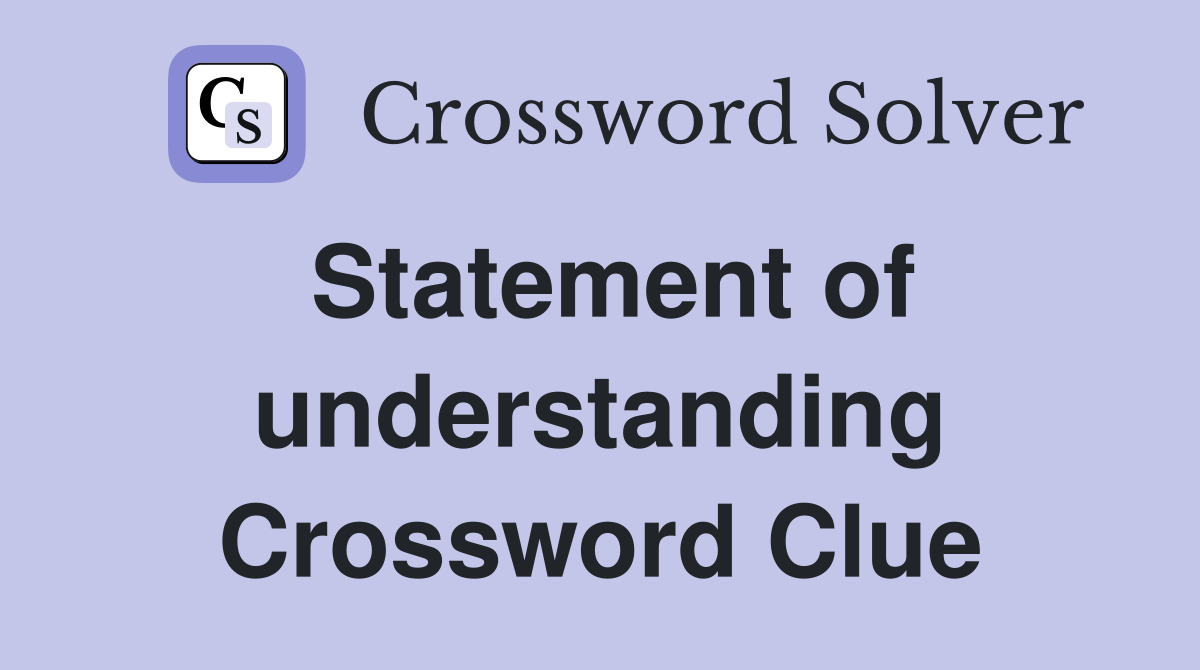 Statement of understanding Crossword Clue