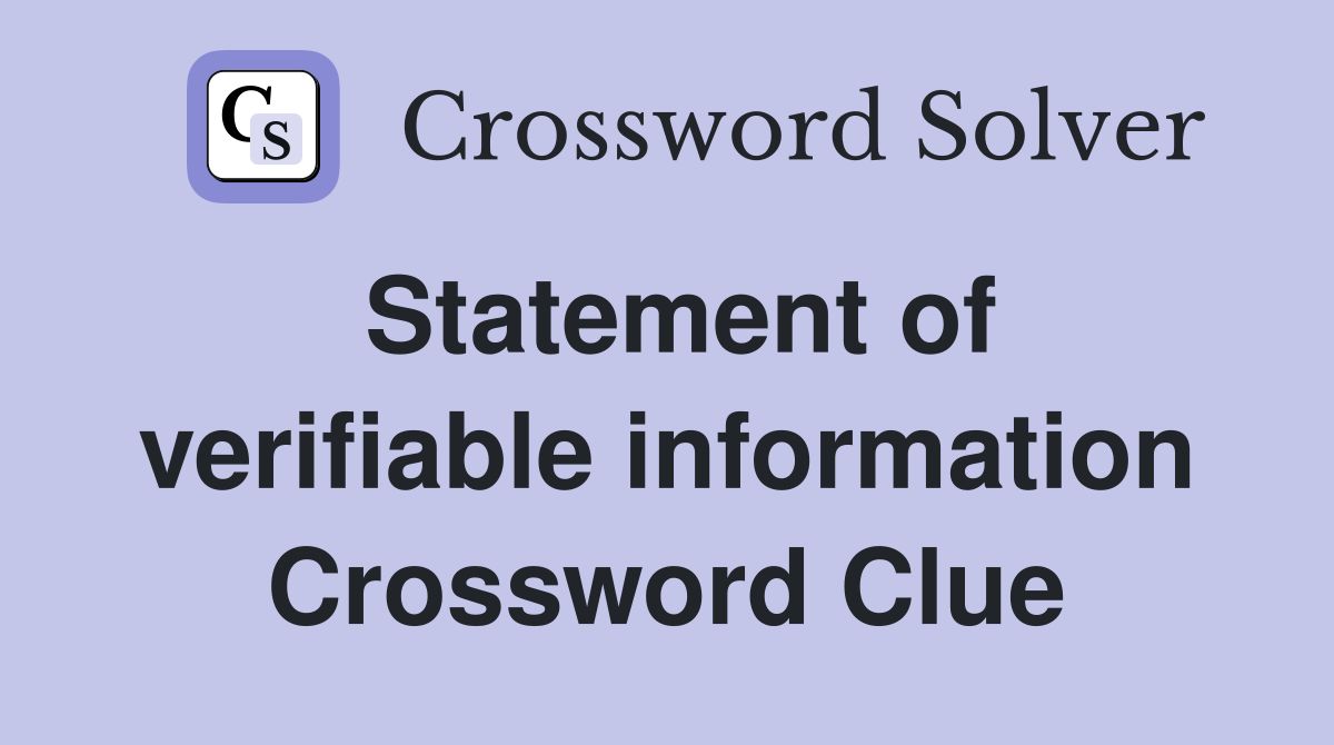 Statement of verifiable information Crossword Clue
