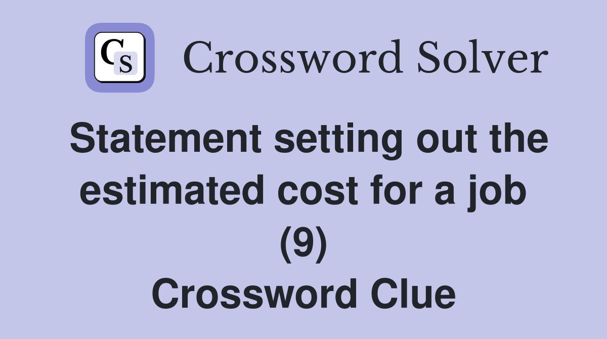 Statement setting out the estimated cost for a job (9) Crossword Clue