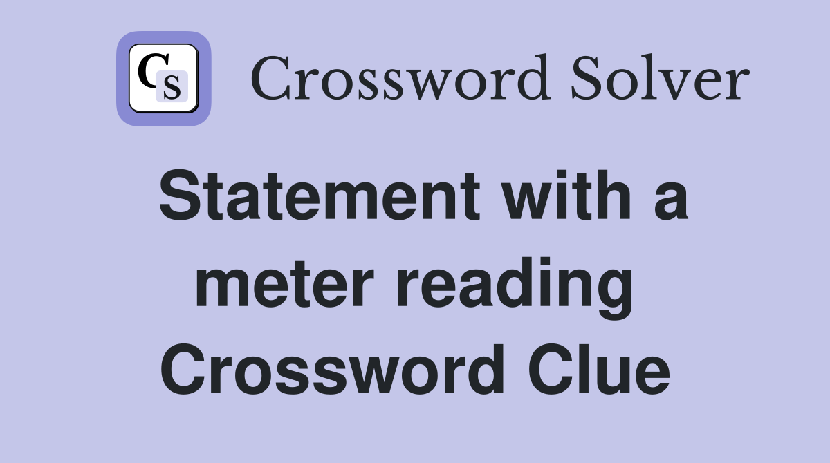 Statement with a meter reading Crossword Clue