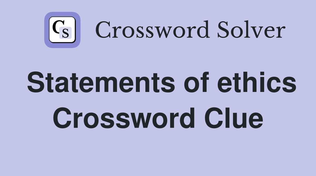 Statements of ethics Crossword Clue