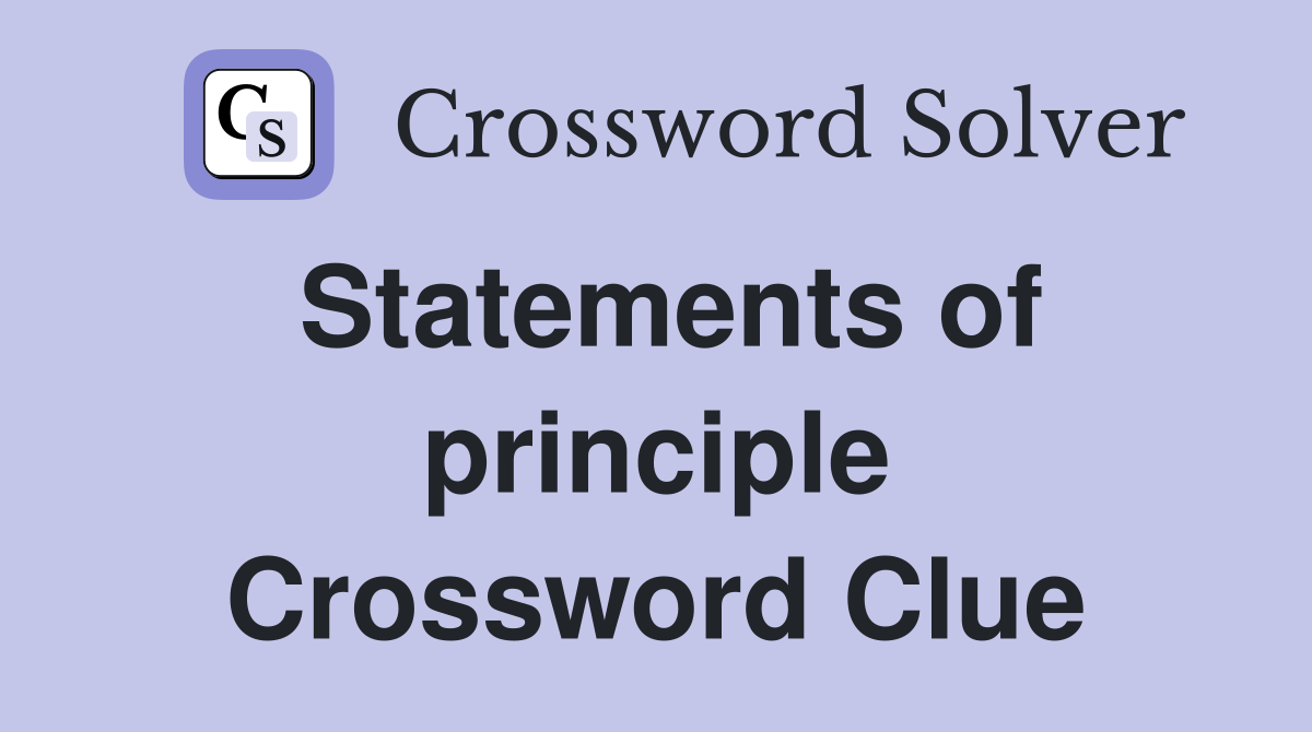 Statements of principle Crossword Clue