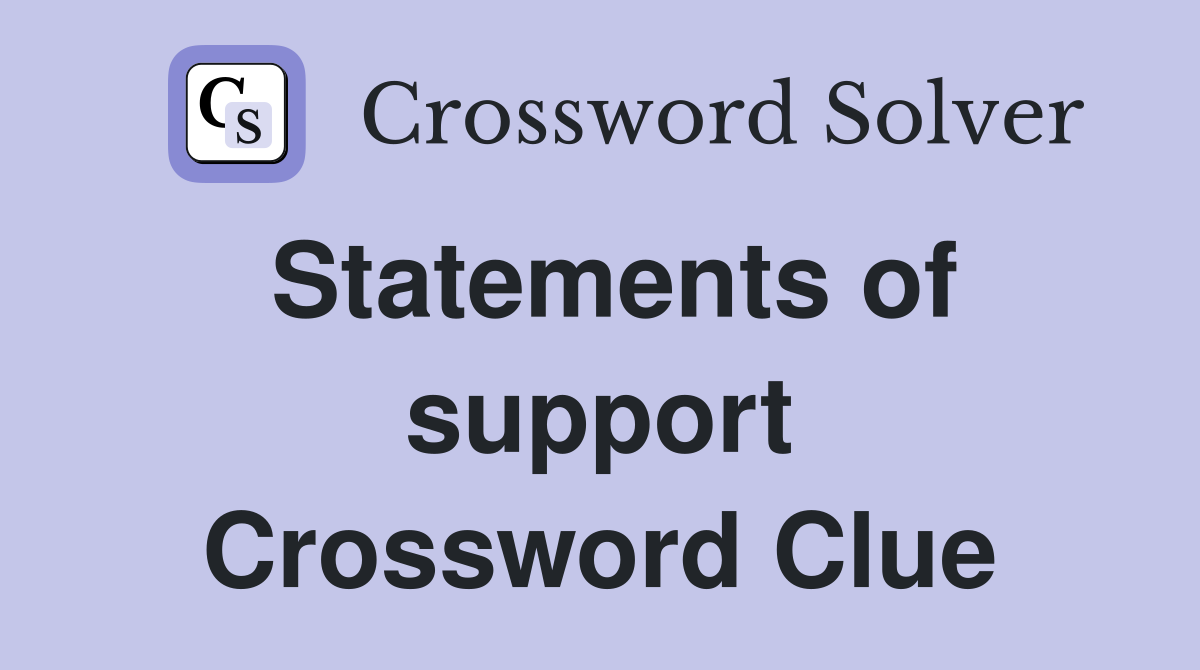 Statements of support Crossword Clue