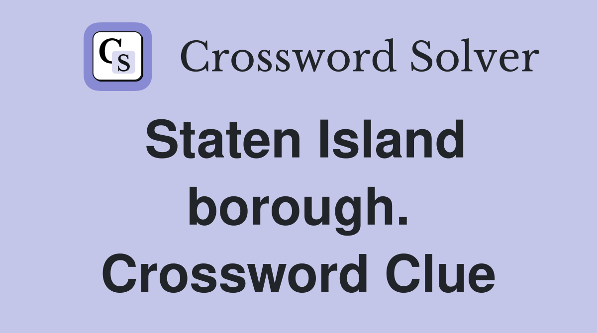 Staten Island borough. Crossword Clue