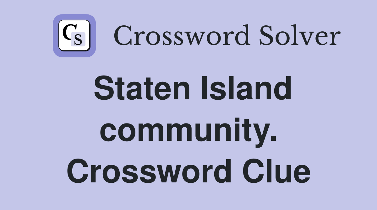 Staten Island community. Crossword Clue