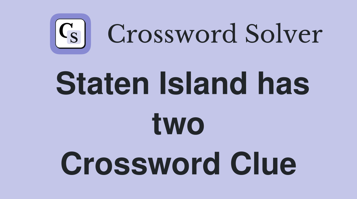Staten Island has two Crossword Clue