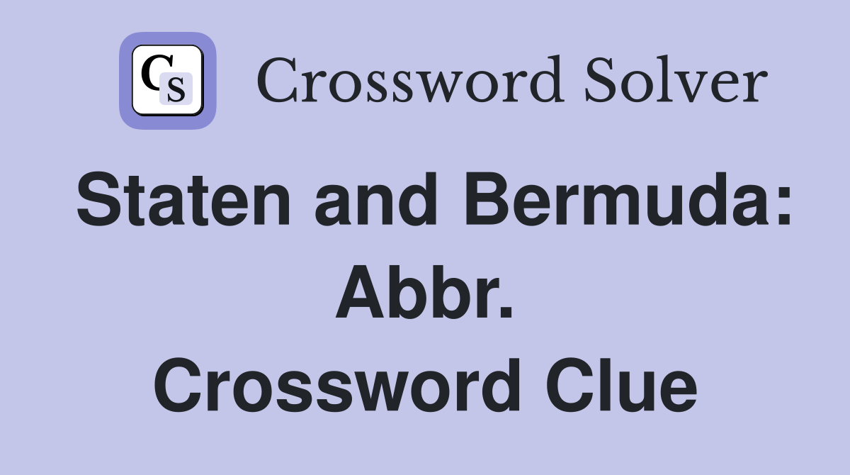 Staten and Bermuda: Abbr. Crossword Clue