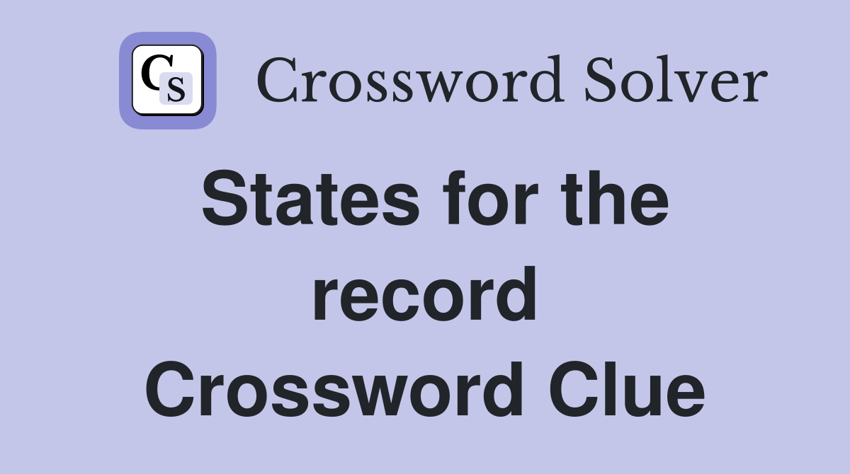 States for the record Crossword Clue