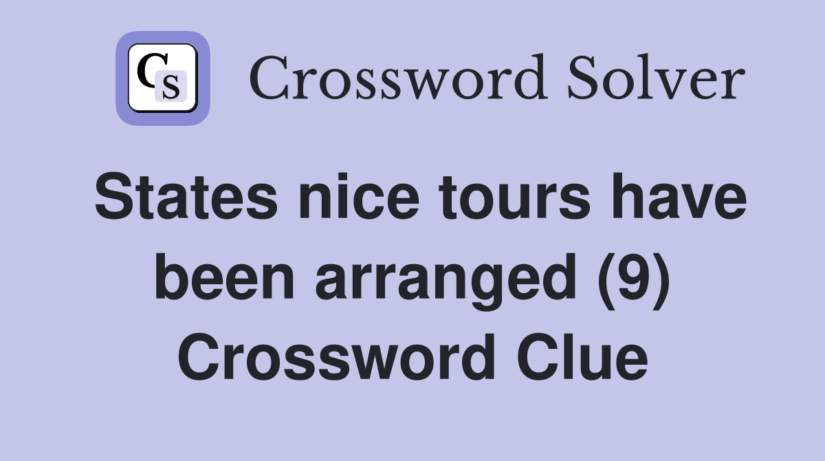 States nice tours have been arranged (9) Crossword Clue