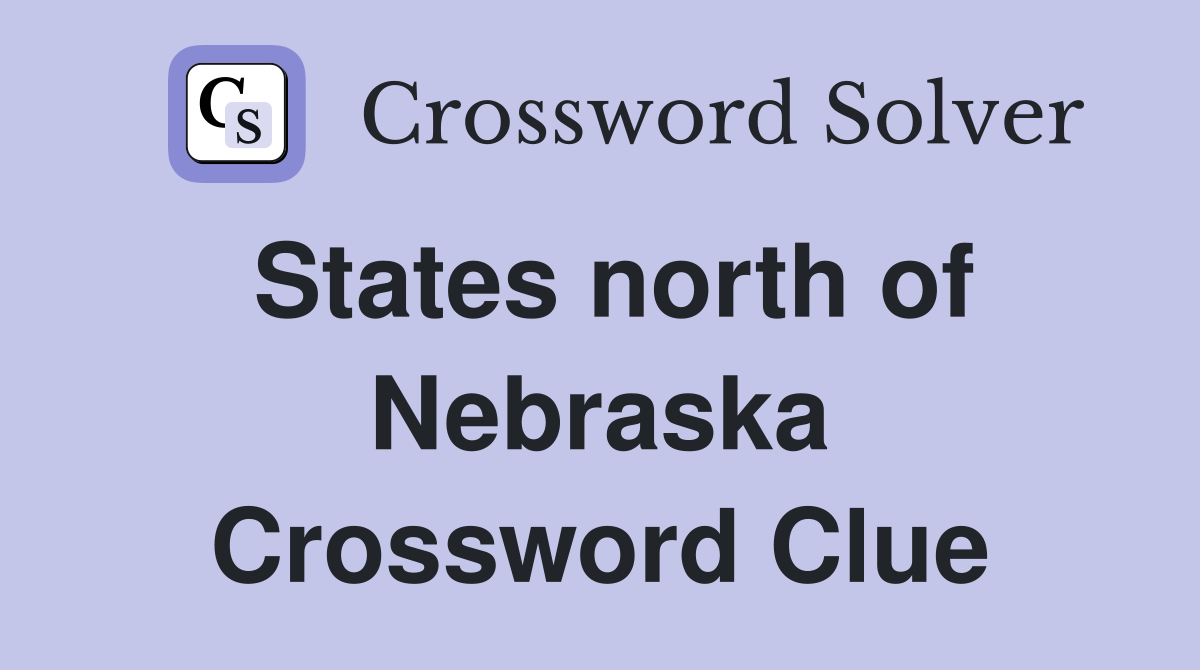 States north of Nebraska Crossword Clue