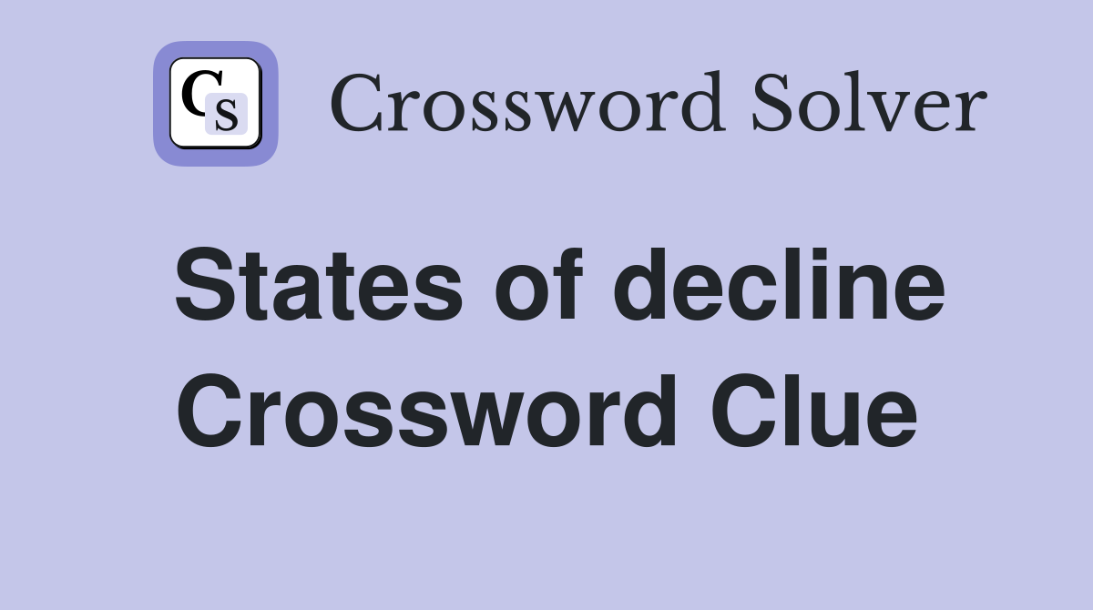 States of decline Crossword Clue