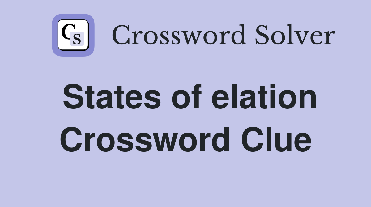 States of elation Crossword Clue
