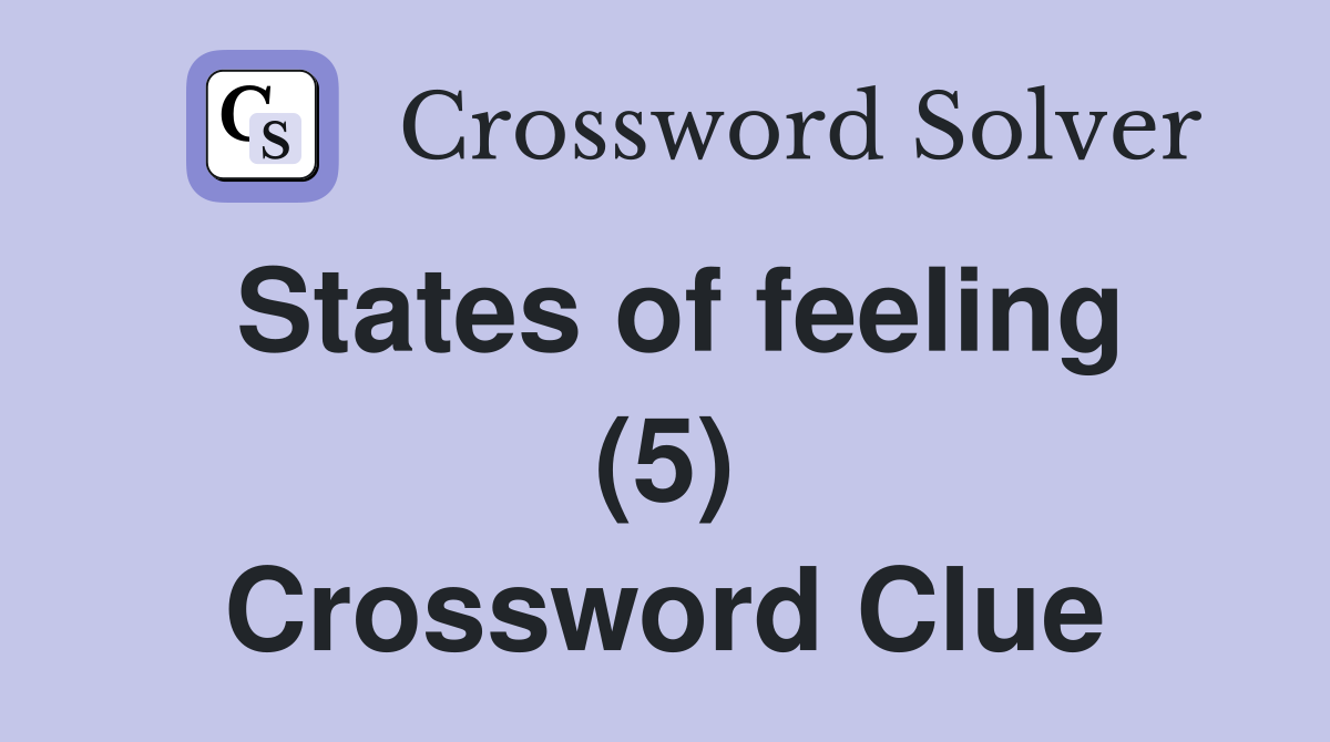 States of feeling (5) Crossword Clue