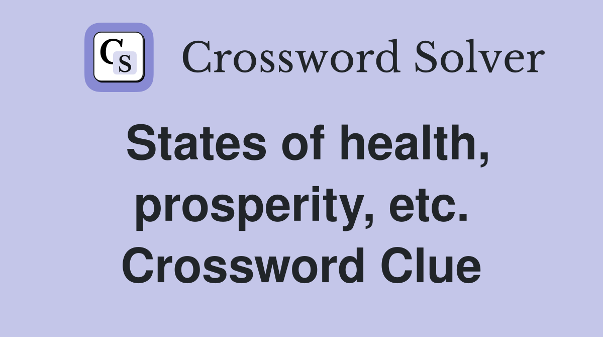 States of health, prosperity, etc. Crossword Clue