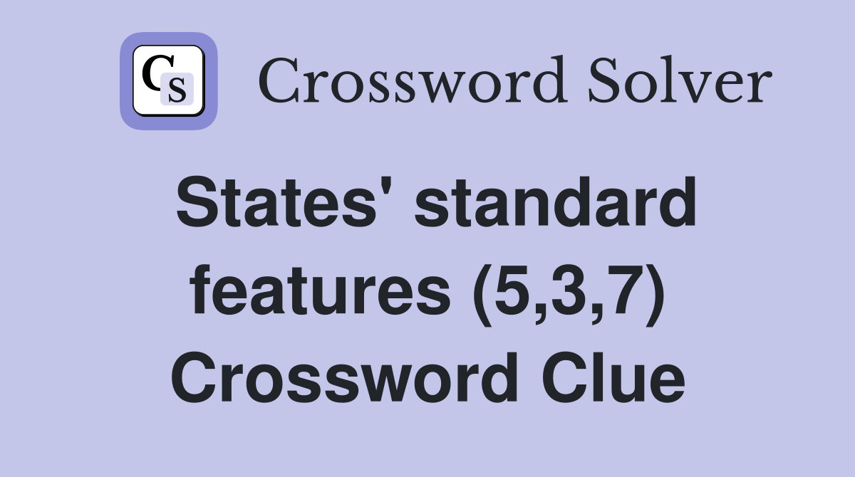 States' standard features (5,3,7) Crossword Clue