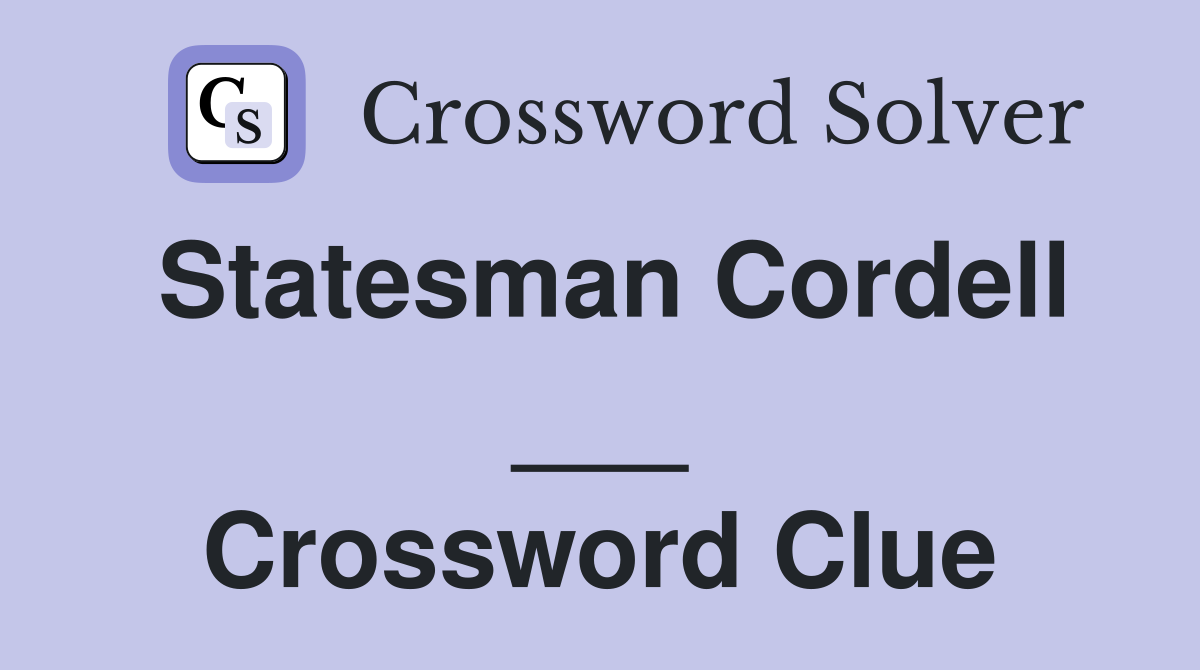 Statesman Cordell ___ Crossword Clue