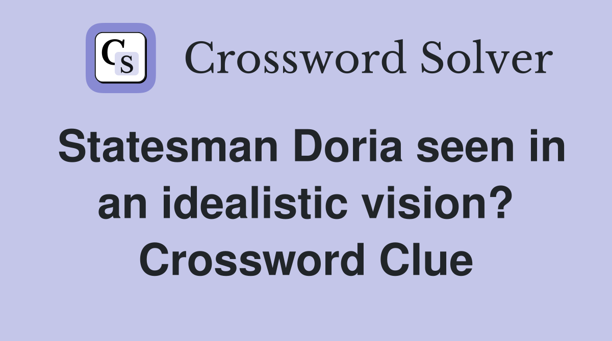 Statesman Doria seen in an idealistic vision? Crossword Clue