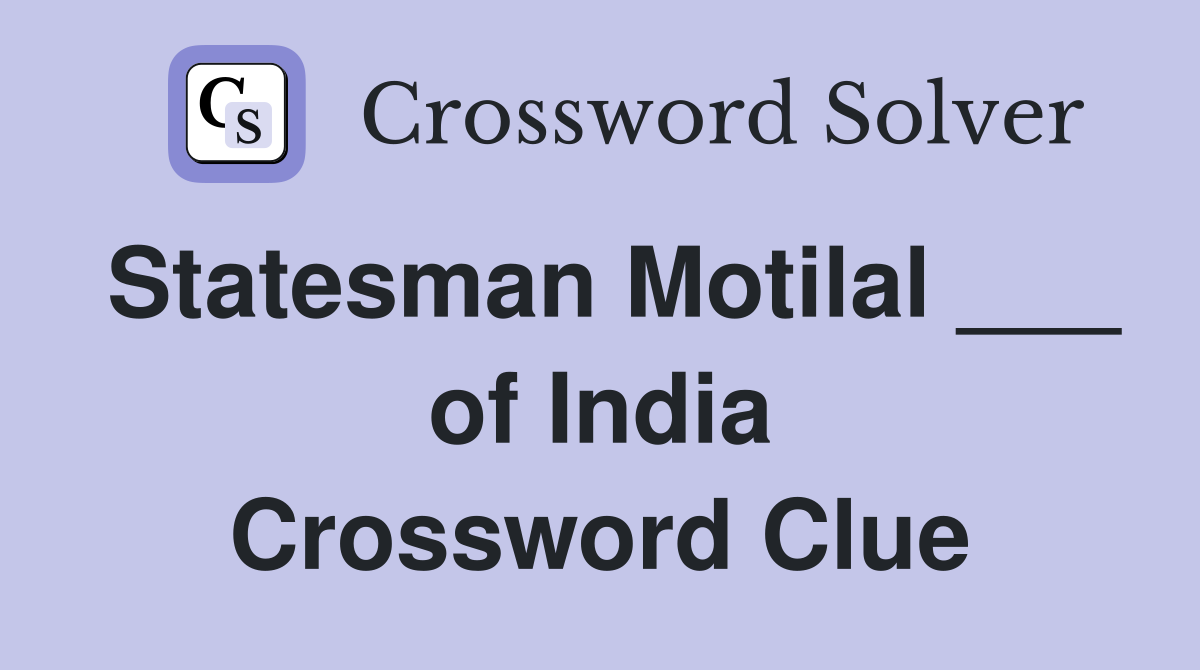 Statesman Motilal ___ of India Crossword Clue