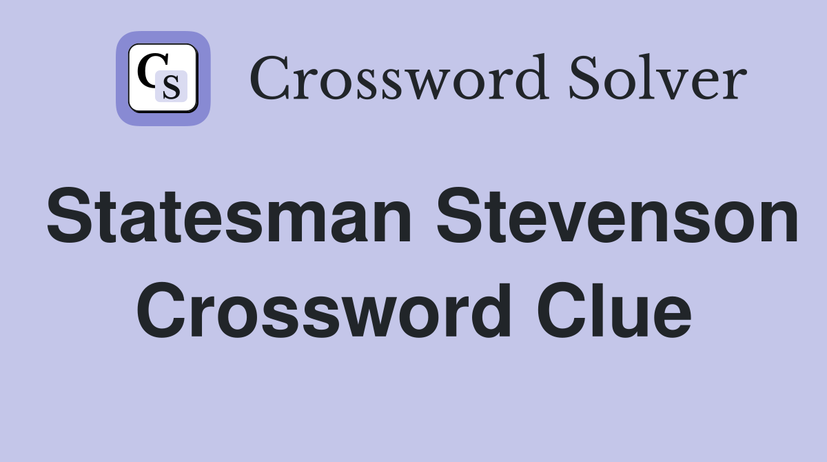 Statesman Stevenson Crossword Clue