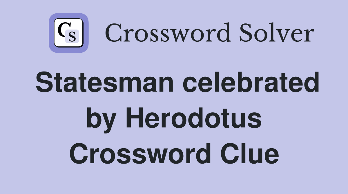 Statesman celebrated by Herodotus Crossword Clue