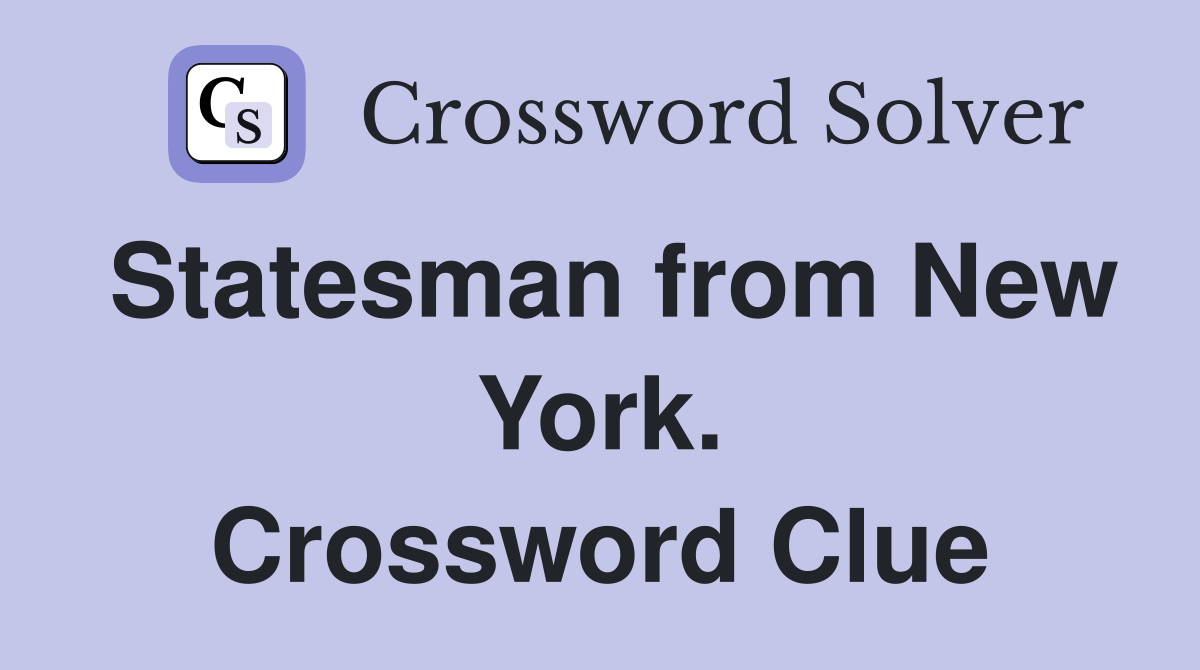 Statesman from New York. Crossword Clue