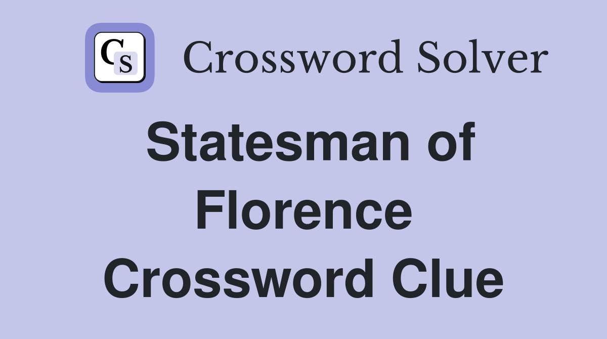 Statesman of Florence Crossword Clue