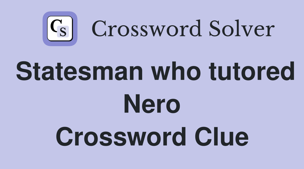 Statesman who tutored Nero Crossword Clue