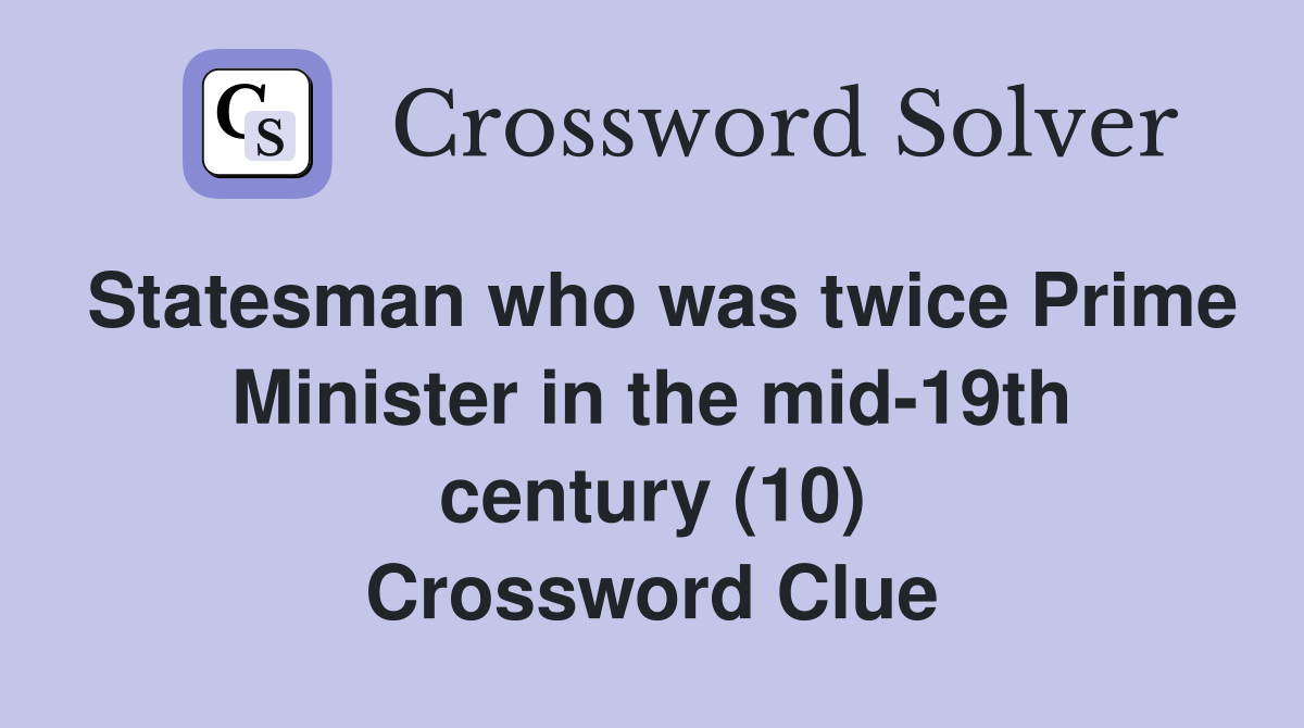Statesman who was twice Prime Minister in the mid-19th century (10) Crossword Clue