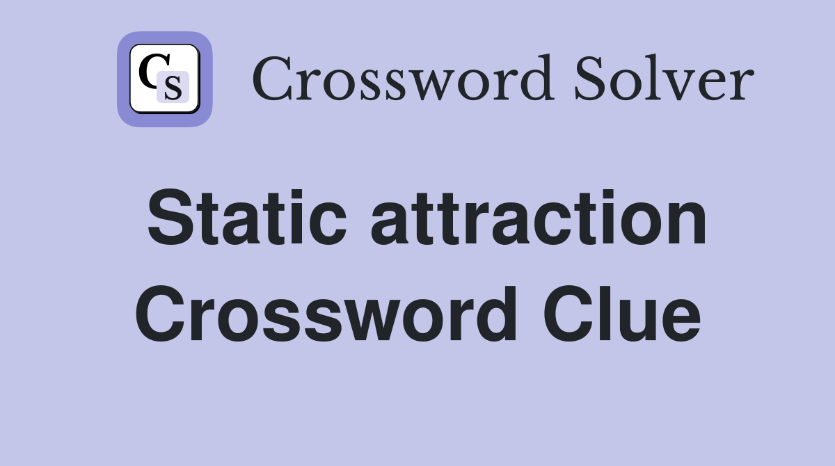 Static attraction Crossword Clue