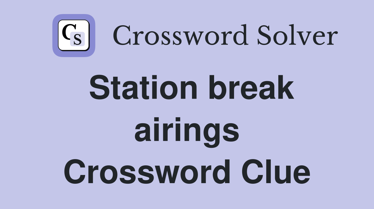 Station break airings Crossword Clue