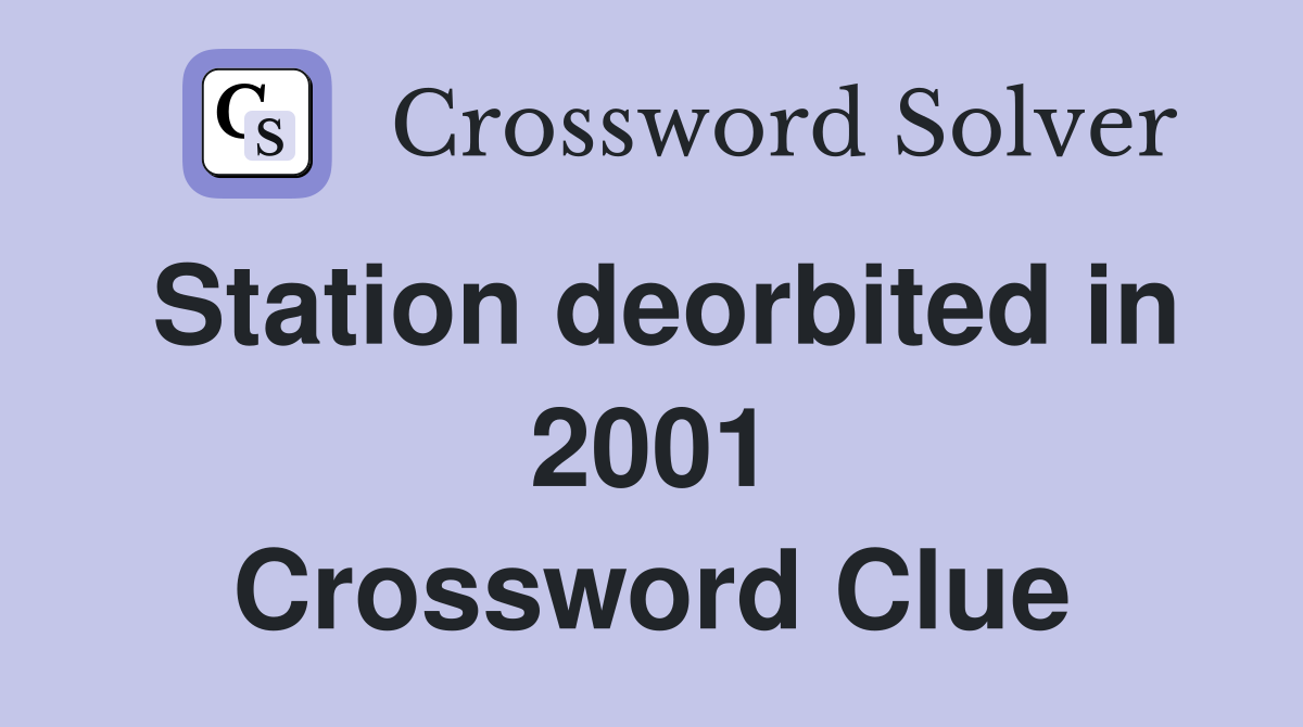 Station deorbited in 2001 Crossword Clue