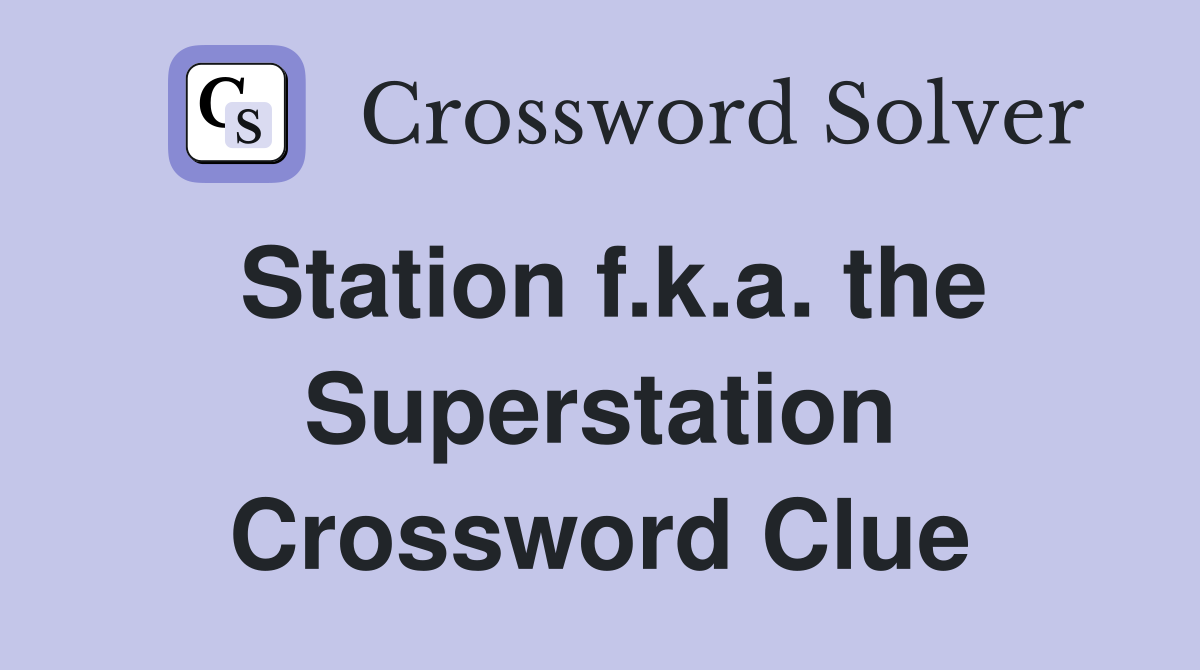 Station f.k.a. the Superstation Crossword Clue