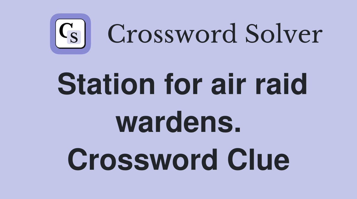 Station for air raid wardens. Crossword Clue