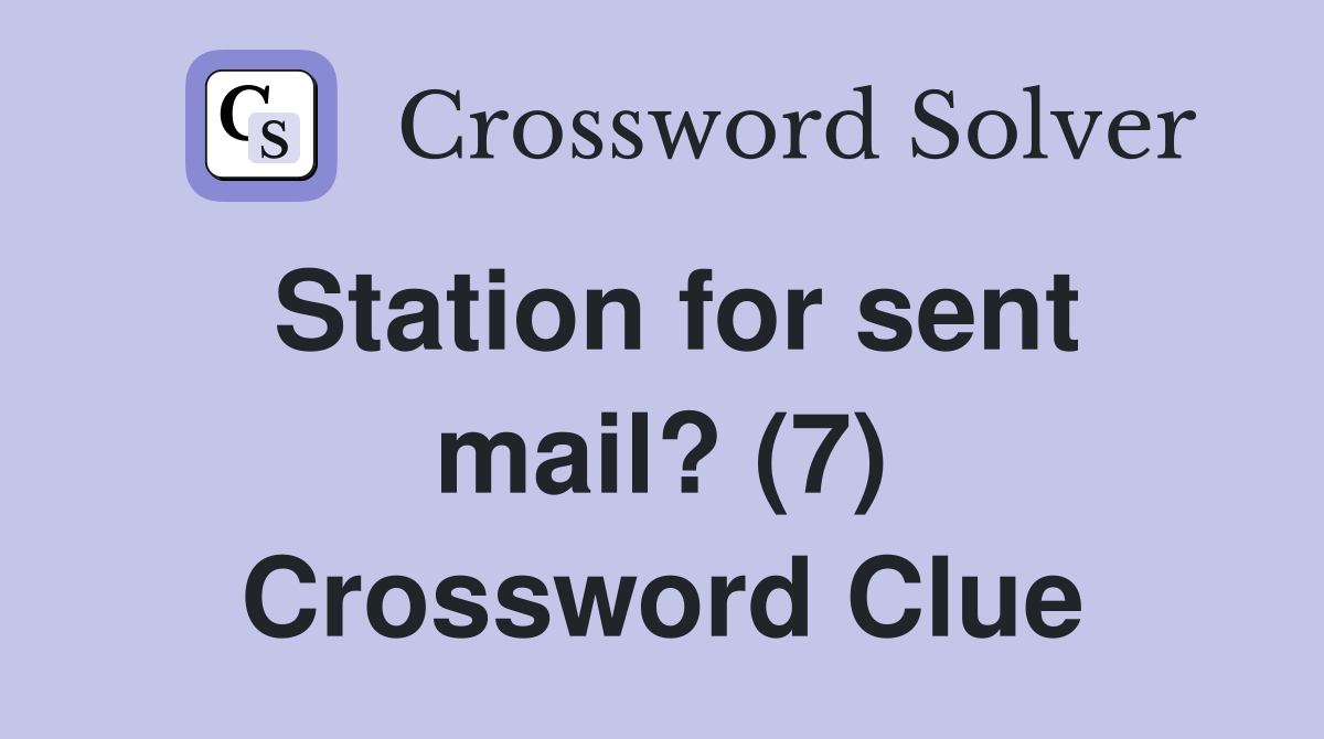 Station for sent mail? (7) Crossword Clue