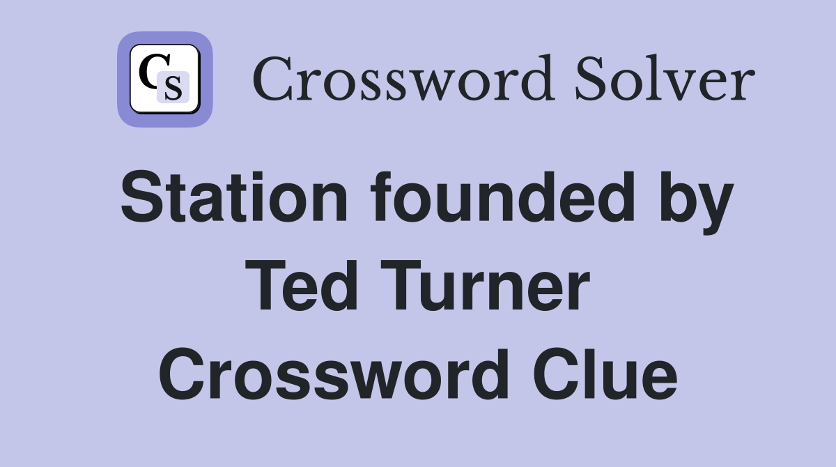 Station founded by Ted Turner Crossword Clue