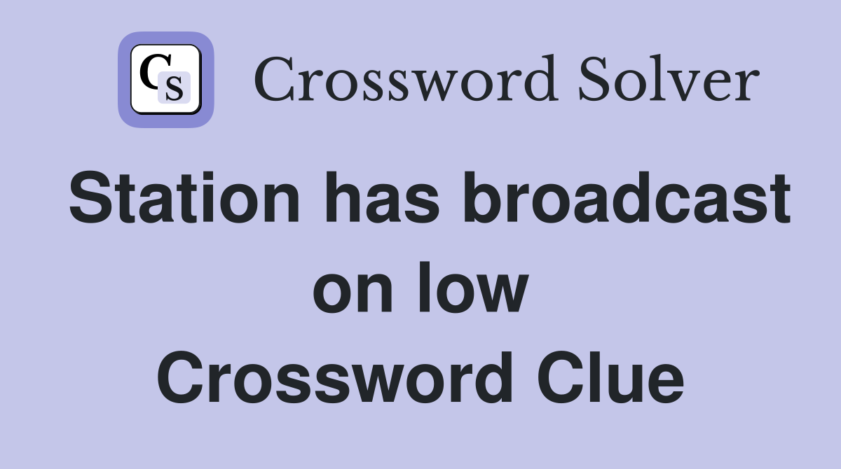 Station has broadcast on low Crossword Clue