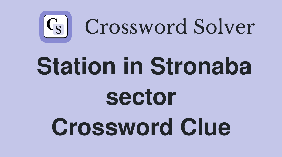 Station in Stronaba sector Crossword Clue