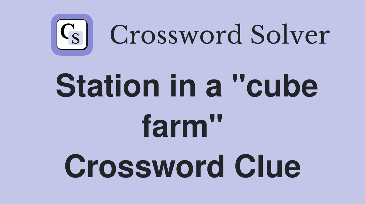 Station in a "cube farm" Crossword Clue