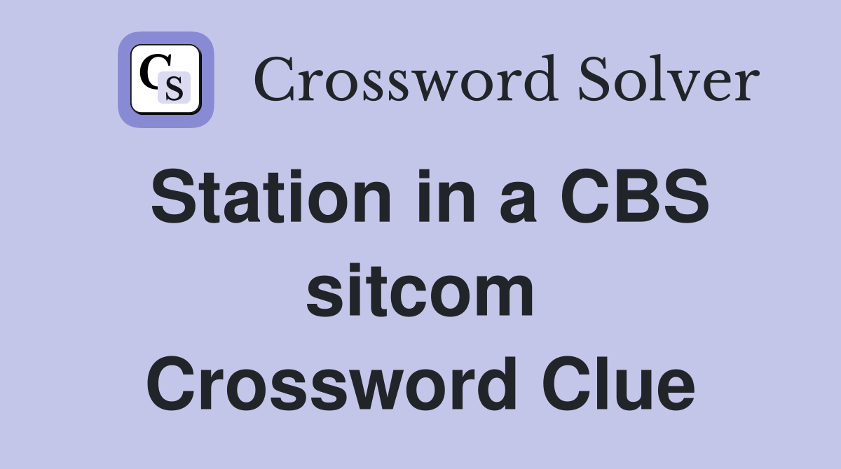 Station in a CBS sitcom Crossword Clue