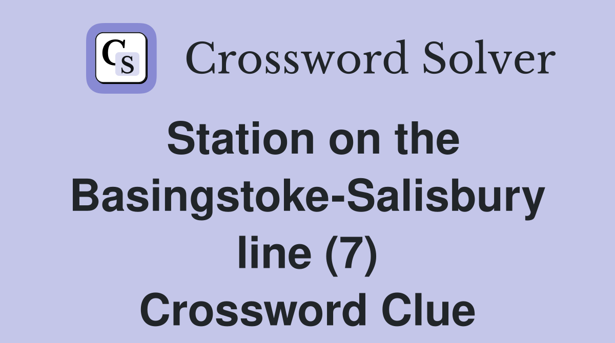Station on the Basingstoke-Salisbury line (7) Crossword Clue