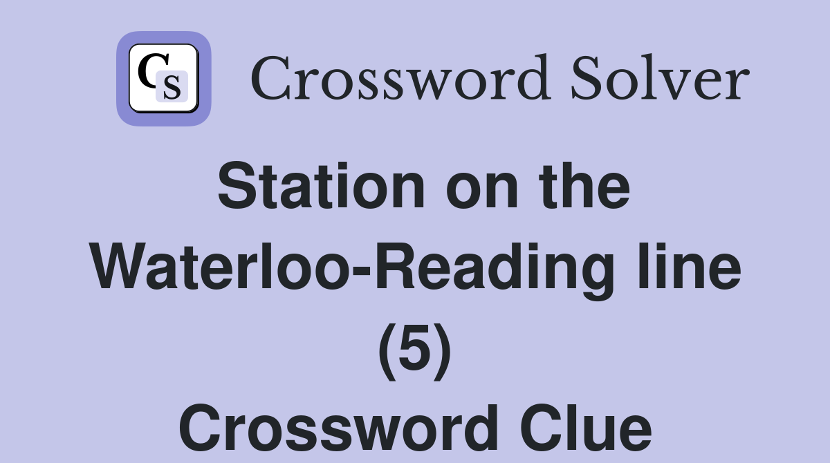 Station on the Waterloo-Reading line (5) Crossword Clue